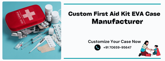 First Aid Kit EVA Case Manufacturer: Protecting Essentials with Precision