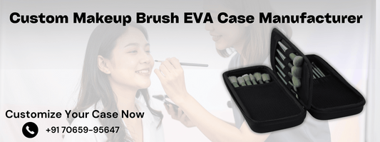 Custom Makeup Brush EVA Case Manufacturer